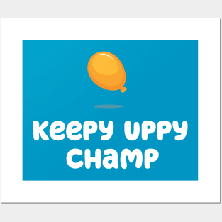 Keepy Uppy CHAMP Posters and Art